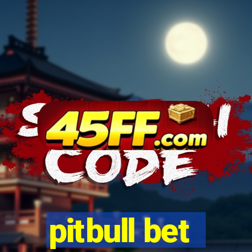 pitbull bet